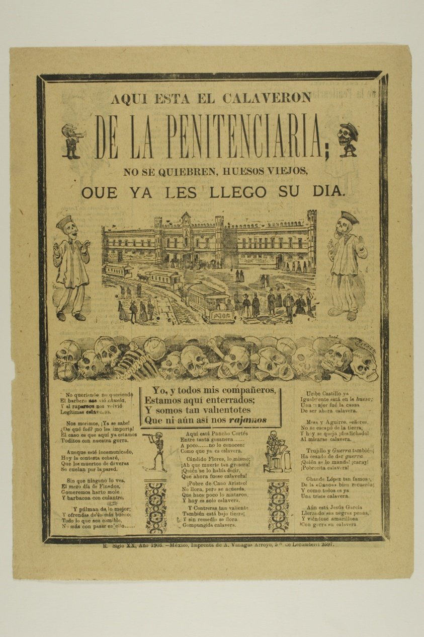 Here is the Calaveron of the Penitentiary. Don't break, old bones, for your day has just arrived by José Guadalupe Posada